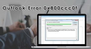 Troubleshoot Outlook Error 0x800ccc0f- One of Frequent Errors in Outlook