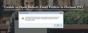 Cannot Open Your Default Email Folders (xxx.Pst) In Outlook