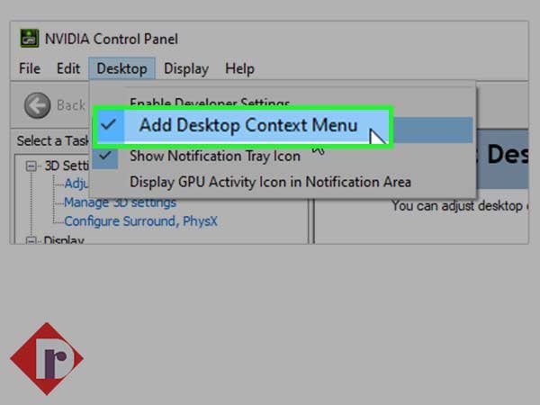 Inside the NVIDIA Control Panel window, open ‘Desktop’ menu and select the ‘Add Desktop Context Menu'