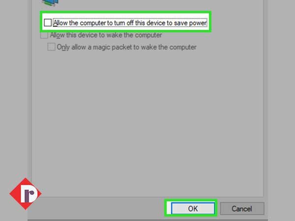 Uncheck this “Allow the computer to turn off this device to save power” checkbox and click on the ‘OK’ button