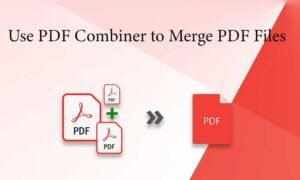 Get PDF Easily with Pdf Combiner