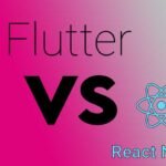 Flutter Vs. React Native