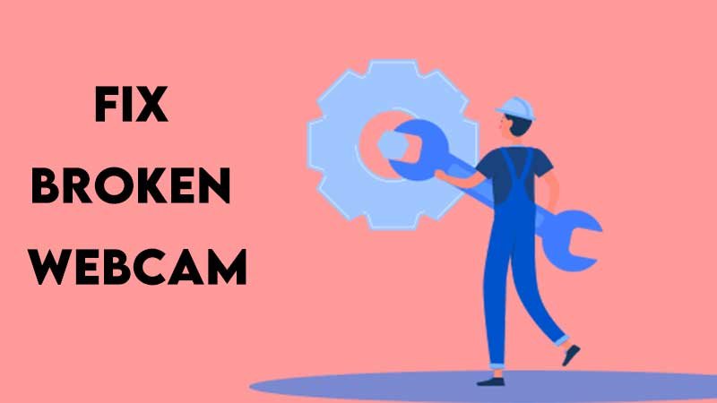 Fix Broken Webcam