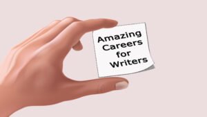Five Amazing Careers for Writers