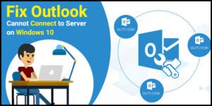 Troubleshooting Guide to Fix Outlook Cannot Connect to Server on Windows 10