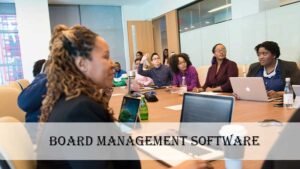 Board Management Software: for Startups to Big Businesses