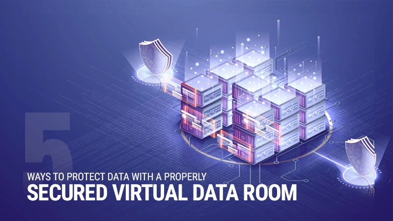 Protect Data with a Properly Secured Virtual Data Room