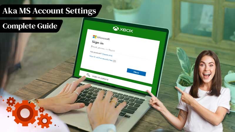 Aka MS AccountSettings Complete Guide: How To Change Settings & Fix the Aka.MS/AccountSettings Notification Error! 