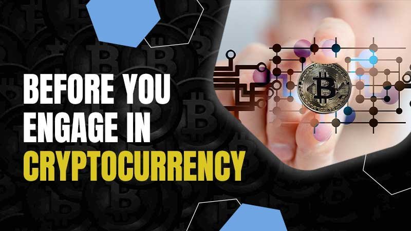 Things to Know Before You Engage in Cryptocurrency