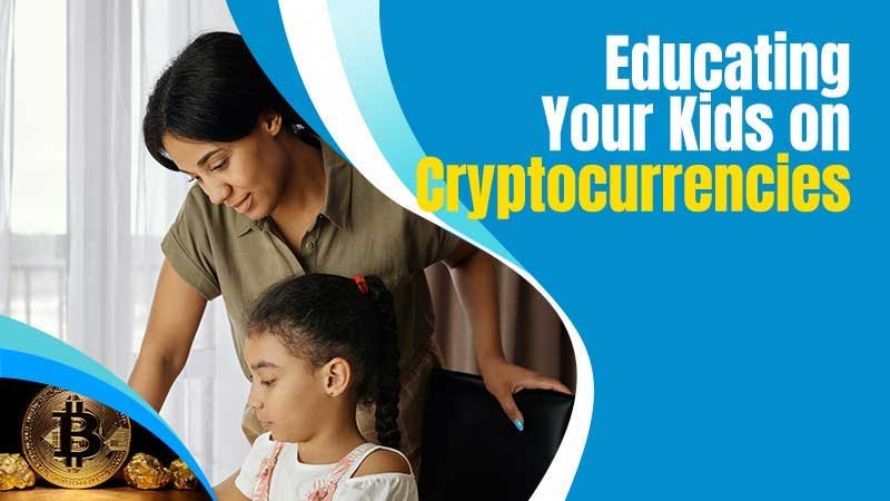 Educating Your Kids on Cryptocurrencies