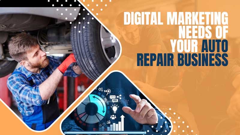 Digital Marketing Needs of Your Auto Repair Business