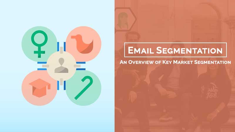 Email Segmentation: An Overview of Key Market Segmentation Categories & Their Uses (2023)