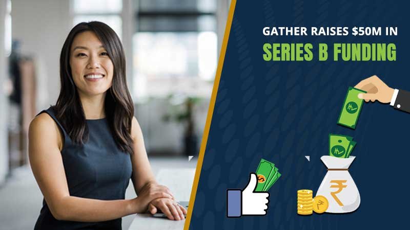 Gather Raises $50M in Series B Funding