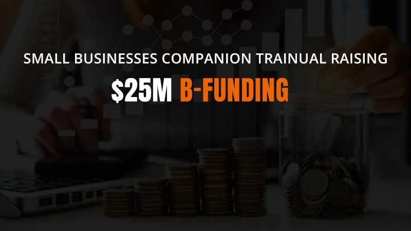 Small Businesses Companion Trainual Raising $25M B-Funding