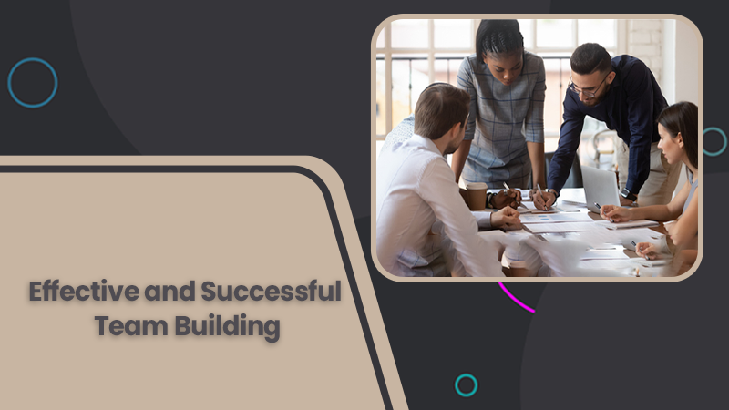 7 Steps to Organize for an Effective and Successful Team Building