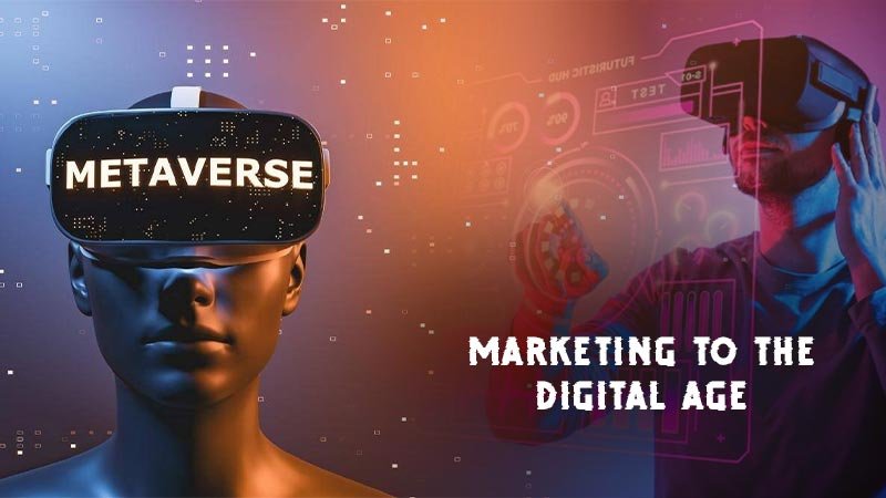 Marketing to the Digital Age: How to Infiltrate the Metaverse