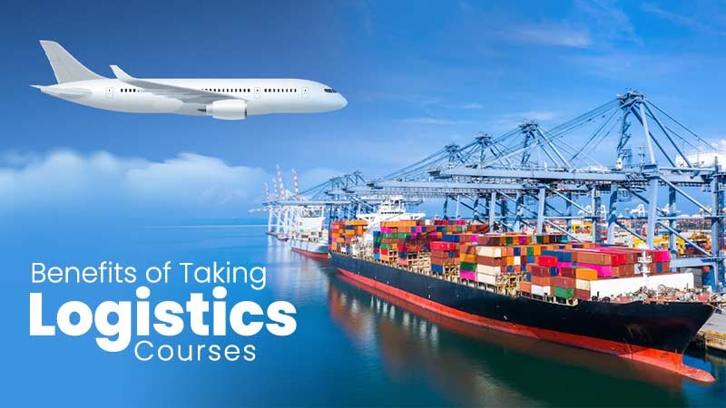 12 Benefits of Taking Logistics Courses